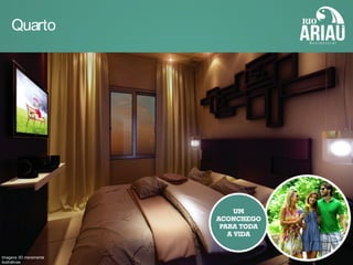 Quarto
Imagens 3D meramente
ilustrativas
 