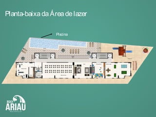Planta-baixadaÁreadelazer
Piscina
 