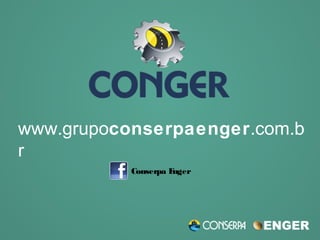 www.grupoconserpaenger.com.b
r
Conserpa Enger
 