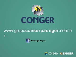 www.grupoconserpaenger.com.b
r
Conserpa Enger
 