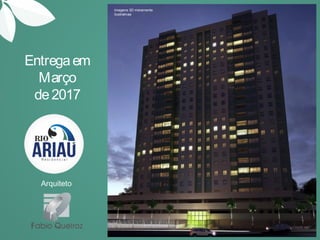 Entregaem
Março
de2017
Imagens 3D meramente
ilustrativas
 