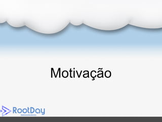 Motivação
 