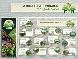 A ROTA GASTRONÔMICA
6ª Edição do Festival
 