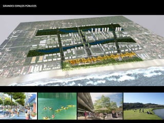 GRANDES ESPAÇOS PÚBLICOS
 
