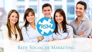 Apresentacao RSM - Rede Social de Marketing
