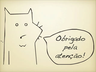 Obrigado
  pela
atenção!
 