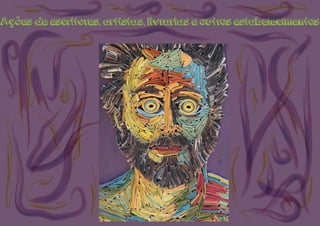 Ações de escritores, artistas, livrarias e outros estabelecimentos
 