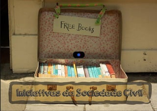 Iniciativas da Sociedade Civil
 