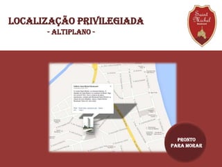 Localização privilegiada
Pronto
para Morar
- Altiplano -