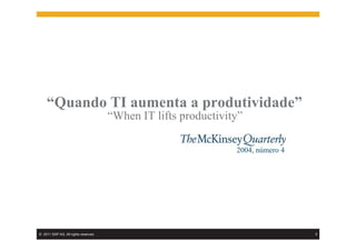 © 2011 SAP AG. All rights reserved. 5
2004, número 4
“When IT lifts productivity”
“Quando TI aumenta a produtividade”
 