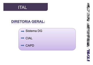ITAL




   Sistema DG

   CIAL

   CAPD
 