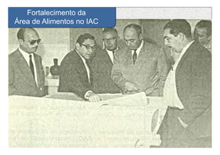 Fortalecimento da
Área de Alimentos no IAC
 