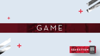 G A M E
 