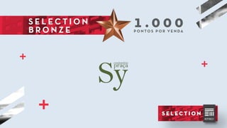 S E L E C T I O N
B R O N Z E
1 . 0 0 0P O N TO S P O R V E N DA
 