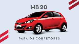 HB20
PA R A O S C O R R E TO R E S
 