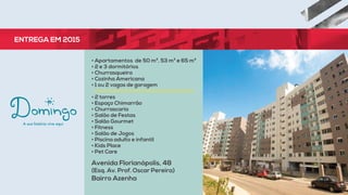 • Apartamentos de 50 m², 53 m² e 65 m²
• 2 e 3 dormitórios
• Churrasqueira
• Cozinha Americana
• 1 ou 2 vagas de garagem
• 2 torres
• Espaço Chimarrão
• Churrascaria
• Salão de Festas
• Salão Gourmet
• Fitness
• Salão de Jogos
• Piscina adulto e infantil
• Kids Place
• Pet Care
Avenida Florianópolis, 48
(Esq. Av. Prof. Oscar Pereira)
Bairro Azenha
ENTREGA EM 2015
 