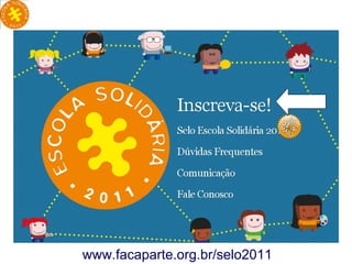 www.facaparte.org.br/selo2011 