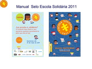 Manual  Selo Escola Solidária 2011 