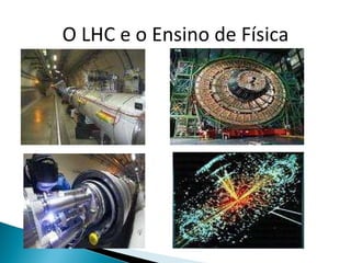 O LHC e o Ensino de Física 