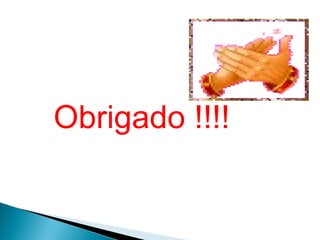 Obrigado !!!! 