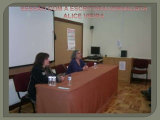 SESSÃO COM A ESCRITORA/JORNALISTA ALICE VIEIRA