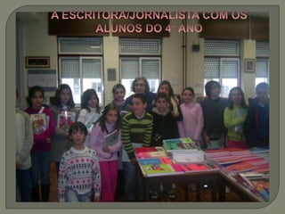 A ESCRITORA/JORNALISTA COM OS ALUNOS DO 4º ANO