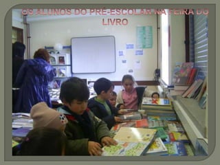 OS ALUNOS DO PRÉ-ESCOLAR NA FEIRA DO LIVRO