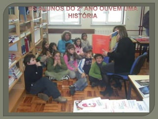 OS ALUNOS DO 2º ANO OUVEM UMA HISTÓRIA