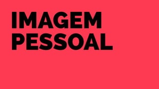 Imagem 
pessoal 
 