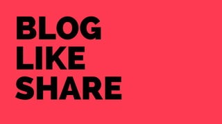 blog 
like 
share 
 