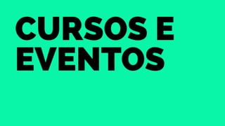 cursos e 
eventos 
 