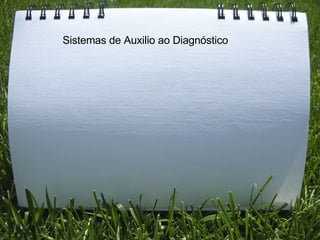 Sistemas de Auxilio ao Diagnóstico 