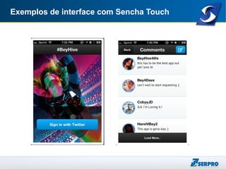 Exemplos de interface com Sencha Touch
 