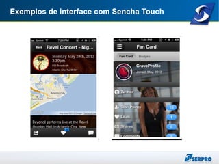 Exemplos de interface com Sencha Touch
 