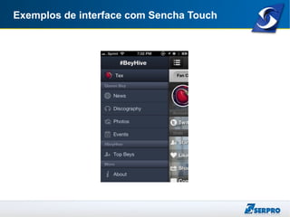 Exemplos de interface com Sencha Touch
 