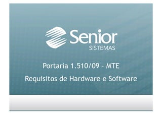 Portaria 1.510/09 – MTE
Requisitos de Hardware e Software
 