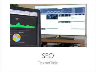 SEO
Tips and Tricks

 