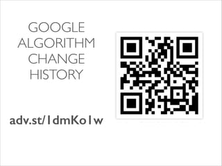GOOGLE
ALGORITHM
CHANGE
HISTORY
!
!
!

adv.st/1dmKo1w

 