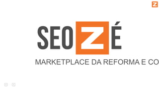 MARKETPLACE DA REFORMA E CO
 