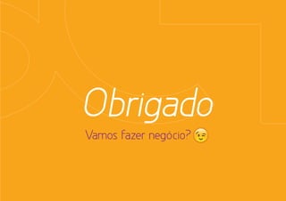 Obrigado
Vamos fazer negócio?
 