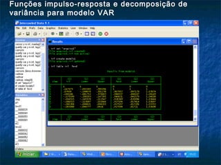 Funções impulso-resposta e decomposição de
variância para modelo VAR
 