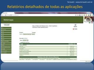 Terrasatii – www.terrasatii.com.brRelatórios detalhados de todas as aplicaçõesWebmapa