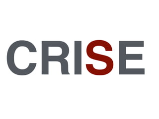 CRISE
 