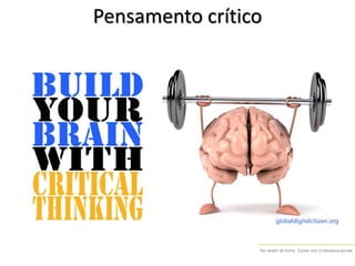 Ser diretor de turma. Contar com a biblioteca escolar
Pensamento crítico
 