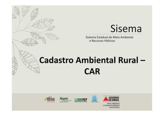 Cadastro Ambiental Rural – 
CAR 
 