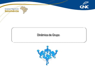 Dinâmica de Grupo
Dinâmica de Grupo

 