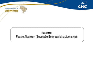 Palestra
Palestra
Fausto Alvarez – (Sucessão Empresarial e Liderança)
Fausto Alvarez – (Sucessão Empresarial e Liderança)

 