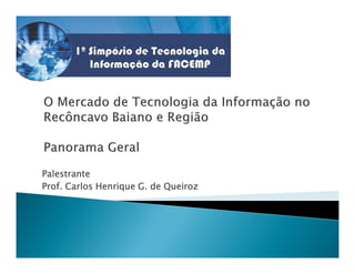 Palestrante
Prof. Carlos Henrique G. de Queiroz

 