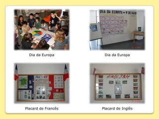 Dia da Europa       Dia da Europa




Placard de Francês   Placard de Inglês
 