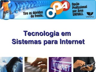 Tecnologia em  Sistemas para Internet 